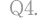Q4.