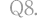 Q8.