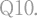 Q10.