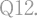 Q12.