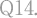 Q14.