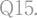 Q15.