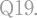 Q19.