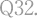 Q32.
